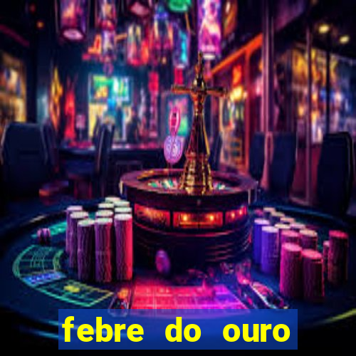 febre do ouro temporada 14